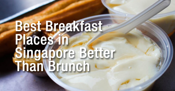 best breakfast in singapore better than brunch