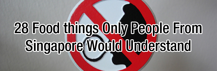 food things only singaporeans understand