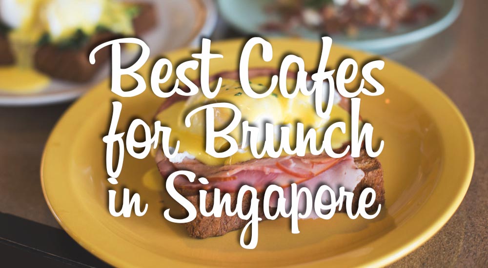 best cafes in singapore for brunch